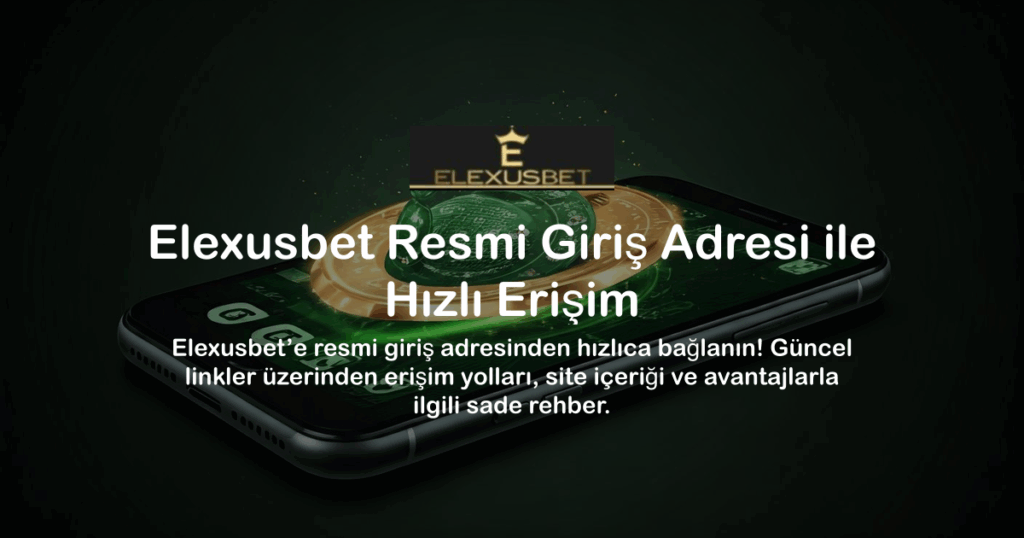 Elexusbet Resmi Giriş Adresi ile Hızlı Erişim