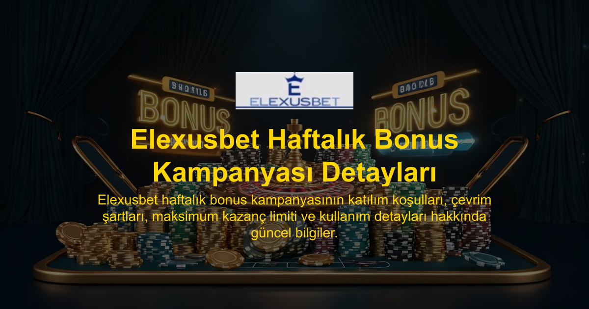 Elexusbet Haftalık Bonus Kampanyası Detayları