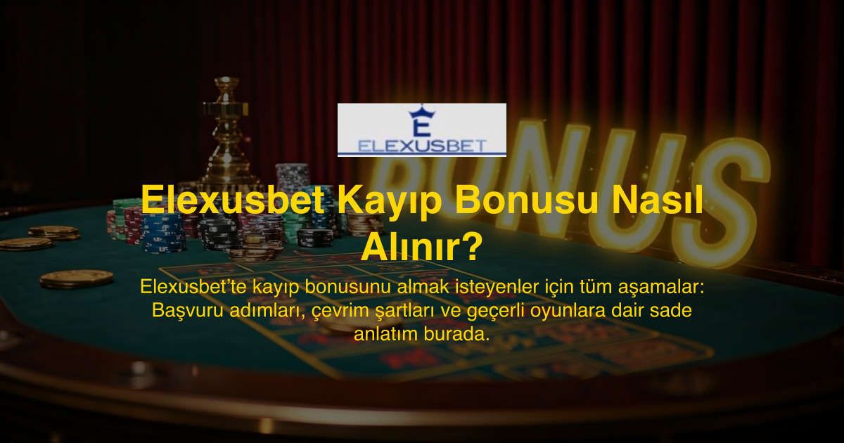 Elexusbet Kayıp Bonusu Nasıl Alınır?