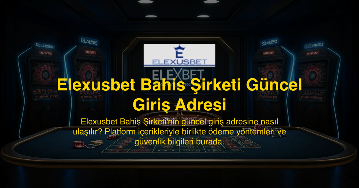 Elexusbet Bahis Şirketi Güncel Giriş Adresi