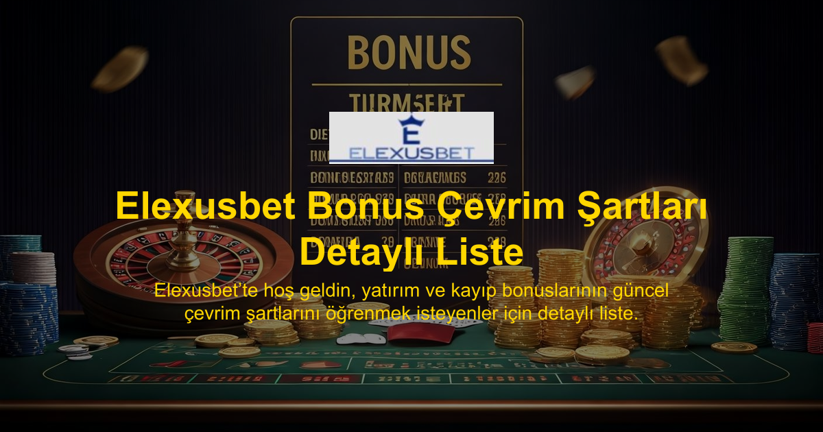 Elexusbet Bonus Çevrim Şartları Detaylı Liste