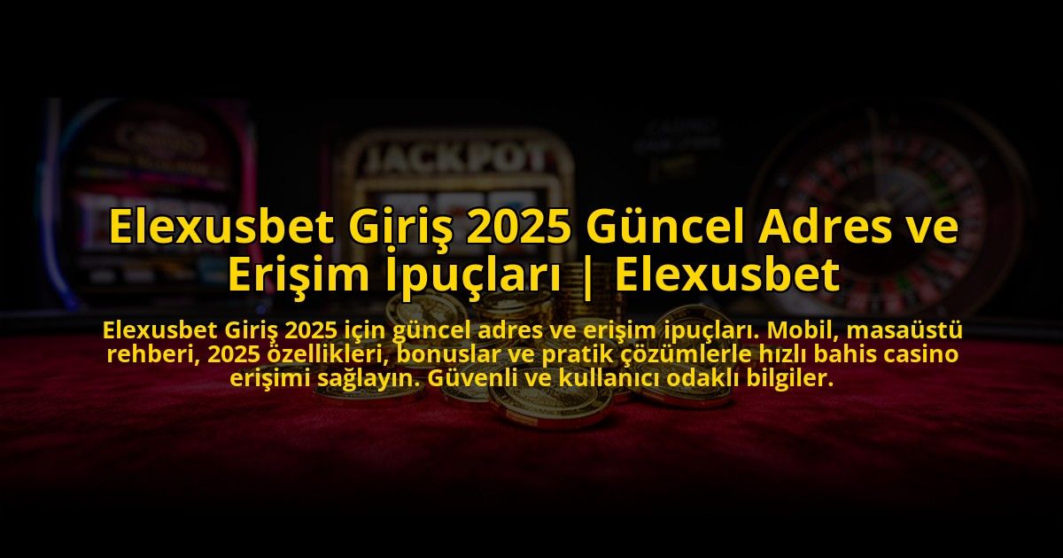 Elexusbet-Giris-2025-Guncel-Adres-ve-Erisim-Ipuclari-Elexusbet-overlay-1769822808.jpg