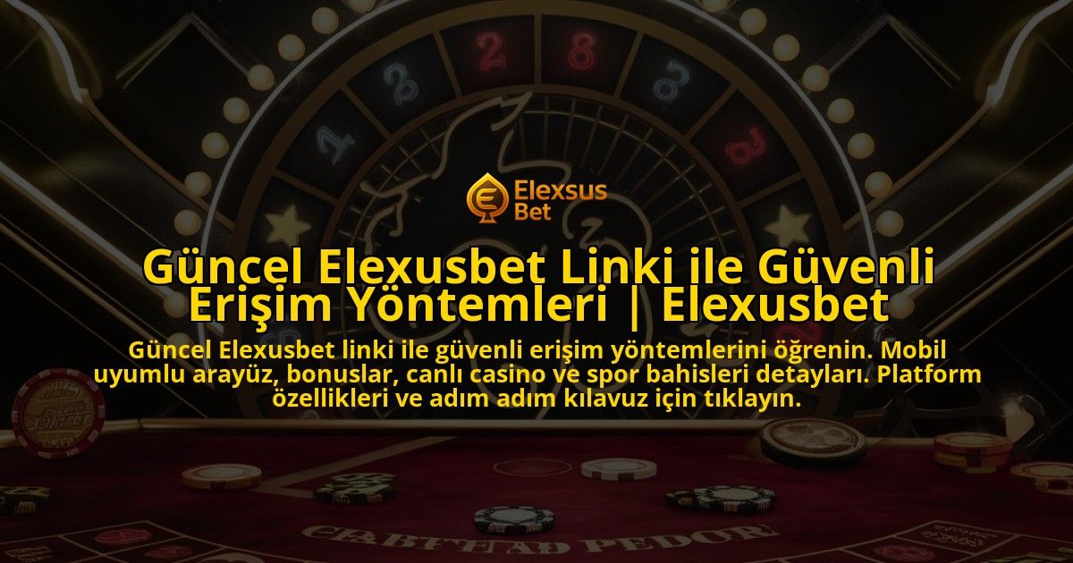Guncel-Elexusbet-Linki-ile-Guvenli-Erisim-Yontemleri-Elexusbet-overlay-1771776677.jpg