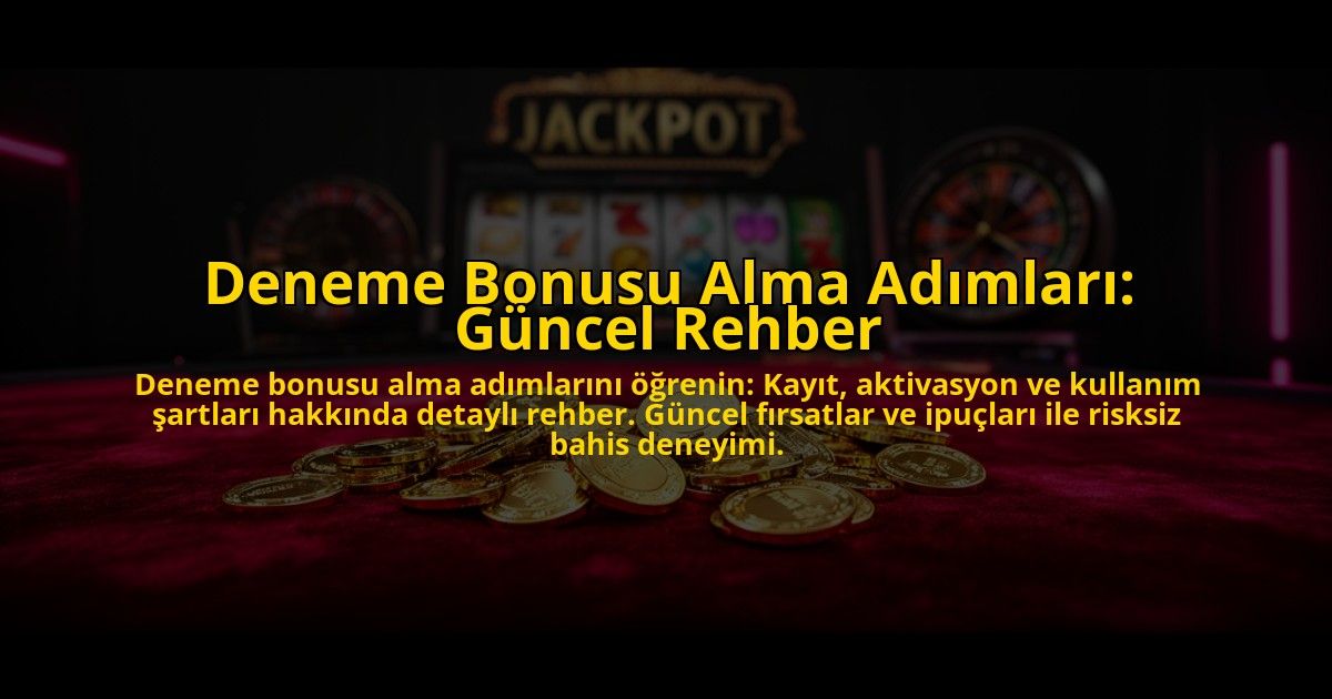 Deneme-Bonusu-Alma-Adimlari-Guncel-Rehber-overlay-1776039684.jpg
