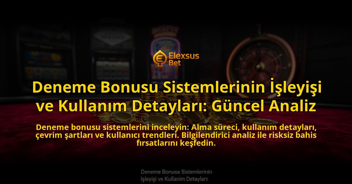 Deneme-Bonusu-Sistemlerinin-Isleyisi-ve-Kullanim-Detaylari-Guncel-Analiz-overlay-1776701312.jpg