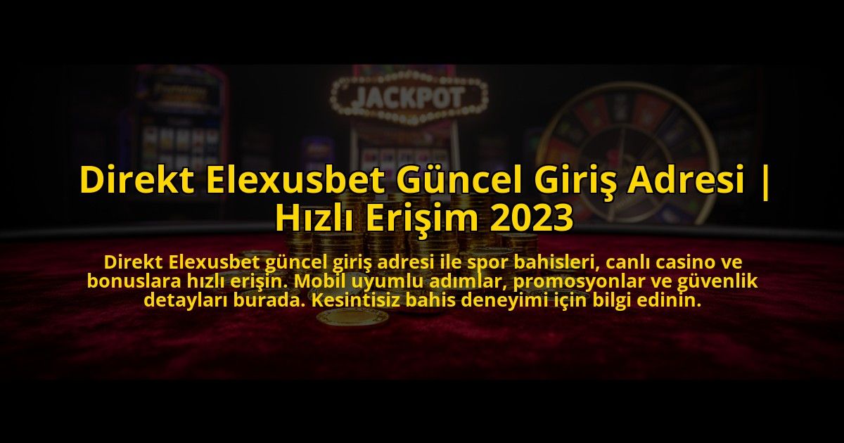 Direkt-Elexusbet-Guncel-Giris-Adresi-Hizli-Erisim-2023-overlay-1776027140.jpg